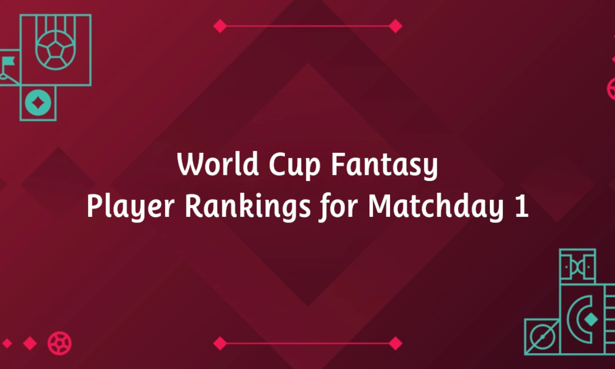 World Cup Fantasy top picks for Matchday 1 - Fantasy Football