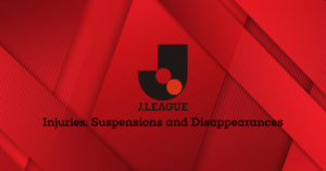 J.League Fantasy: Injuries, Suspensions and Disappearances